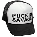 Fuckin Savage — Black Trucker Hat — front