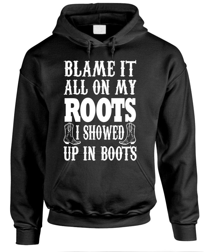 Blame It on My Roots, Showed Up in Boots — Black Hoodie — front