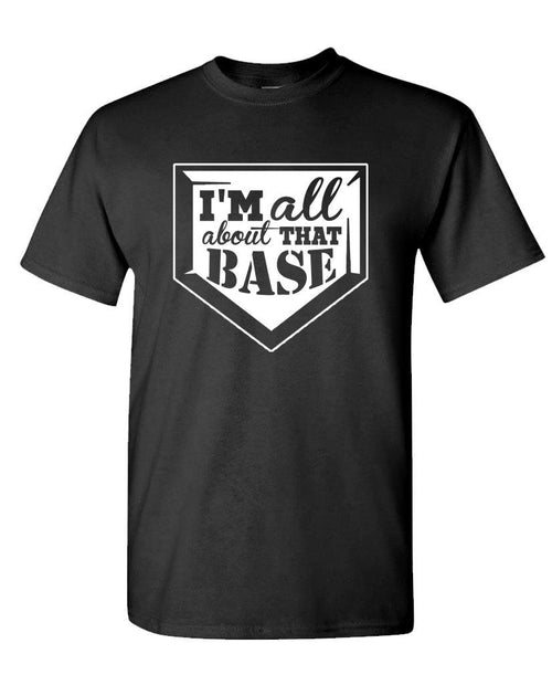 All About That Base Baseball — Black T-Shirt — front