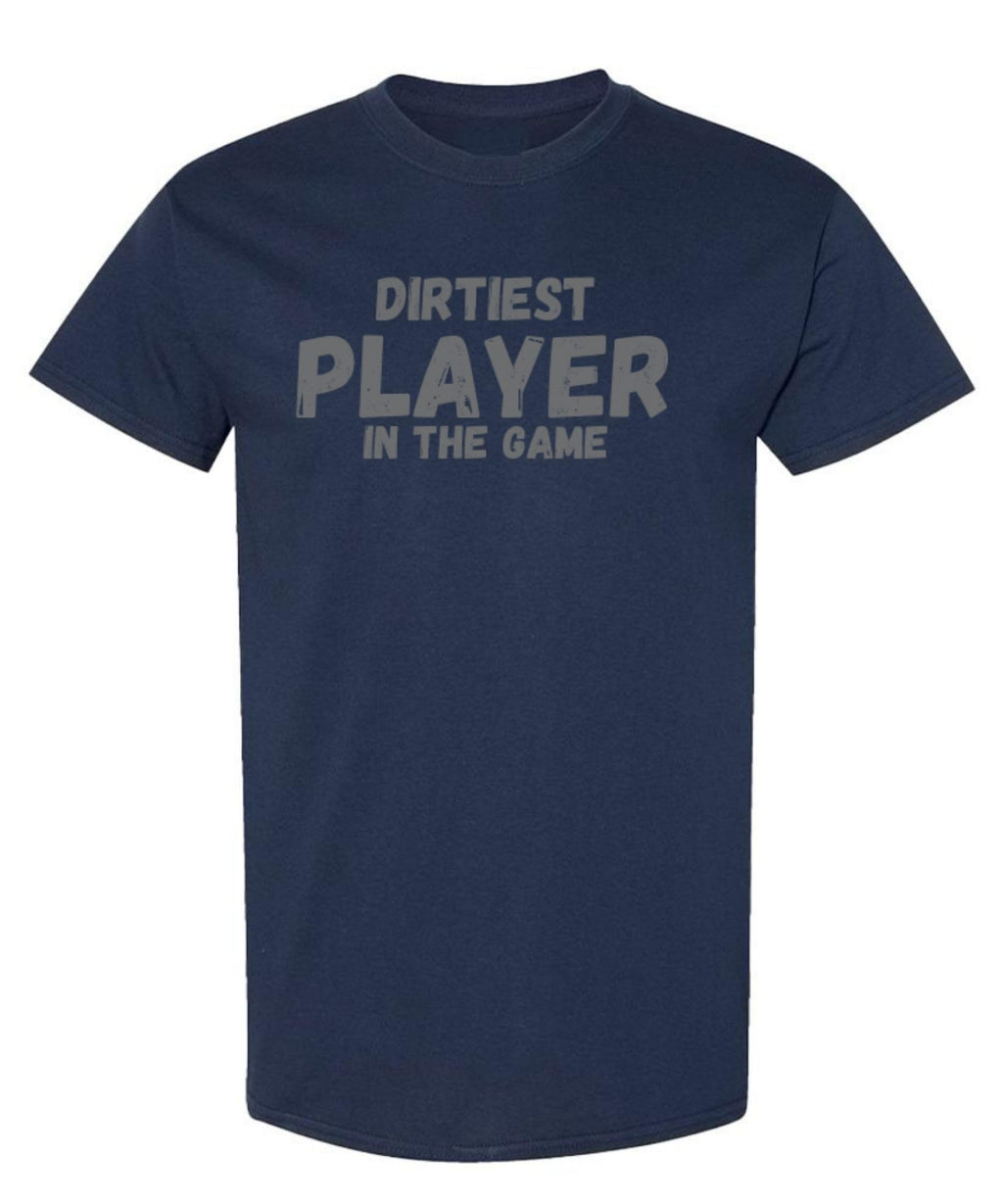Dirtiest Player in the Game — NAVY T-Shirt — front