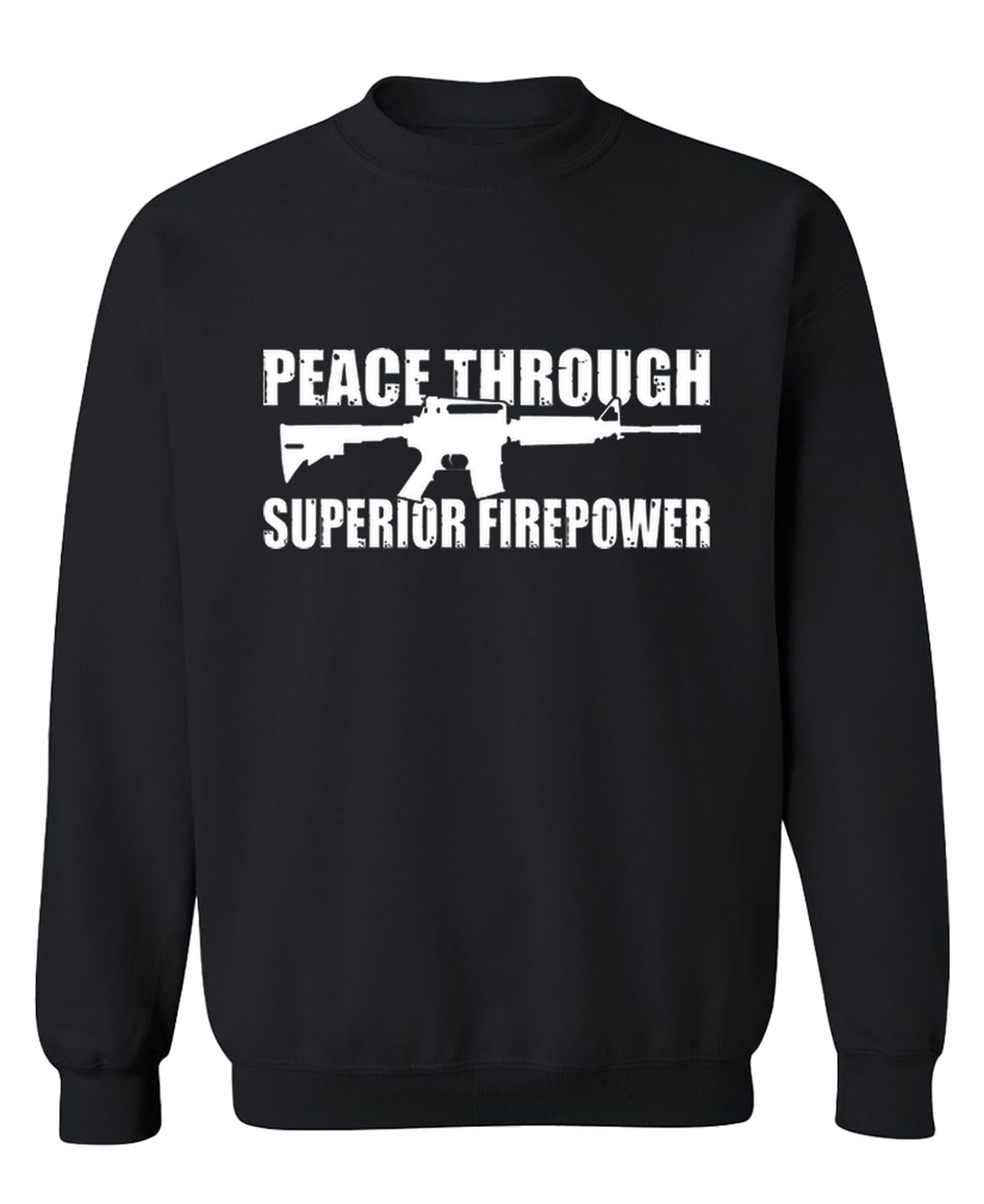 Peace Through Superior Firepower — Black Sweatshirt — front