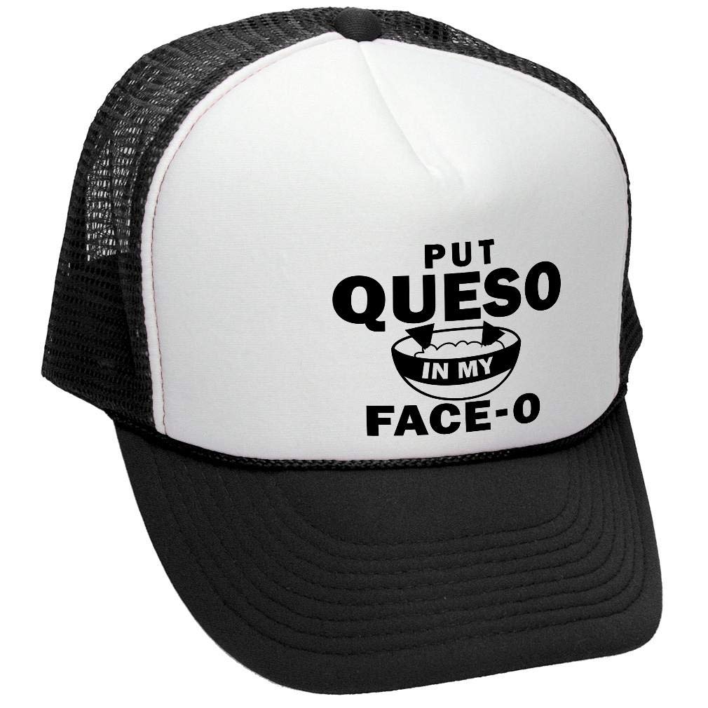 Put Queso in My Face-o — Black Trucker Hat — front