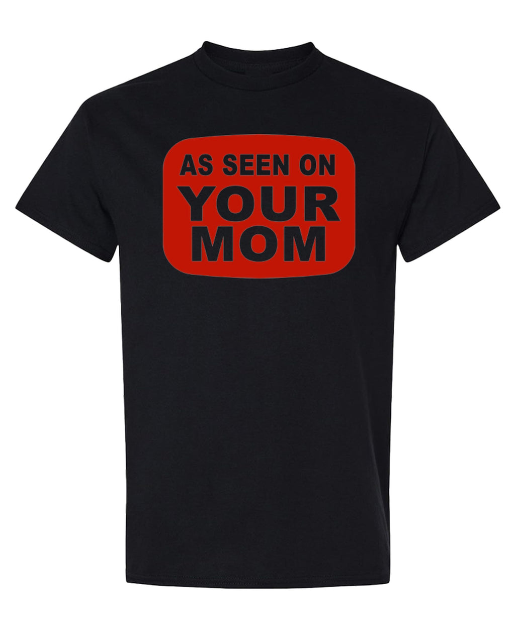As Seen on Your Mom — Black T-Shirt — front