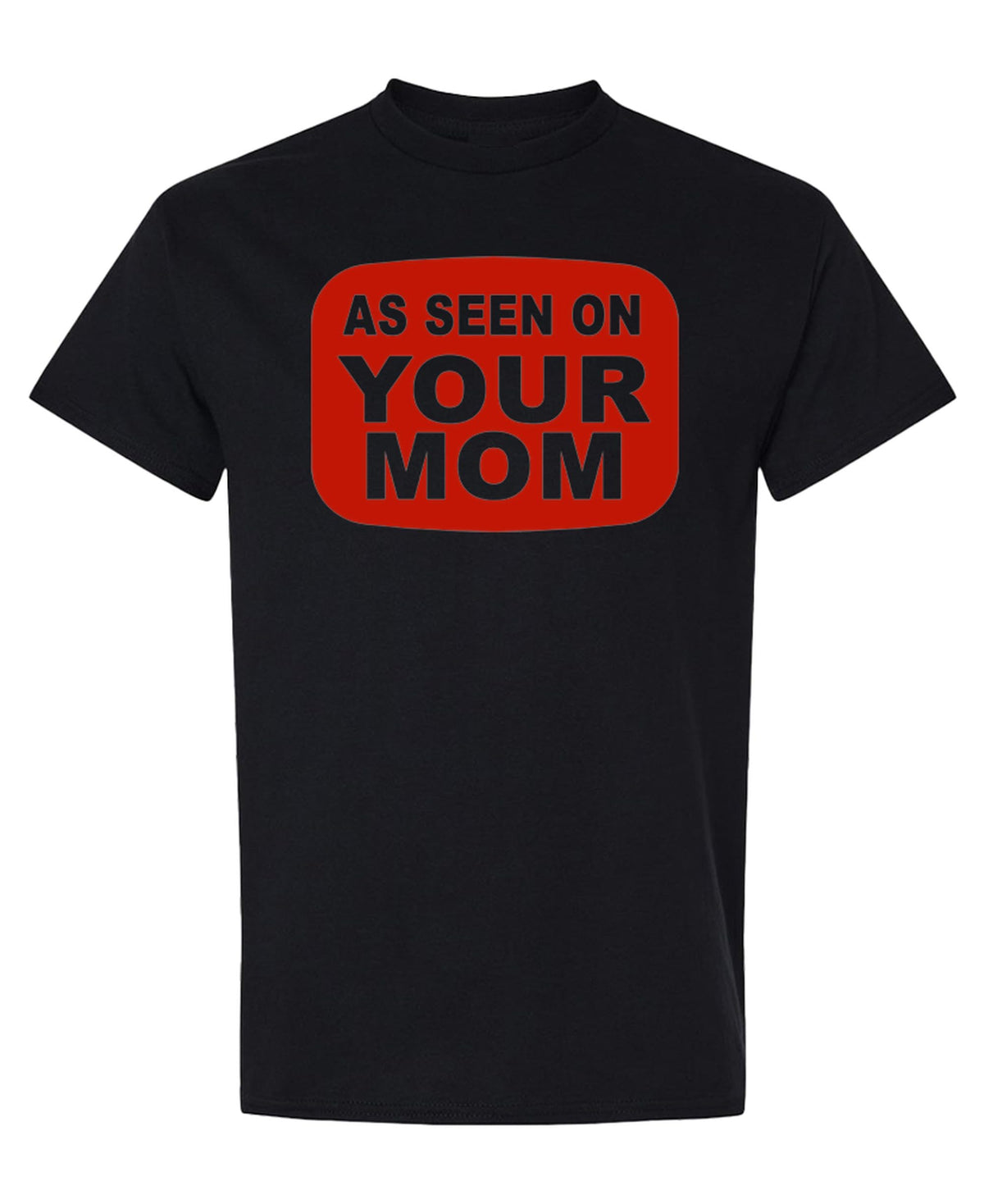 As Seen on Your Mom — Black T-Shirt — front