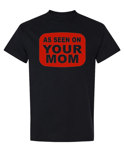 As Seen on Your Mom — Black T-Shirt — front