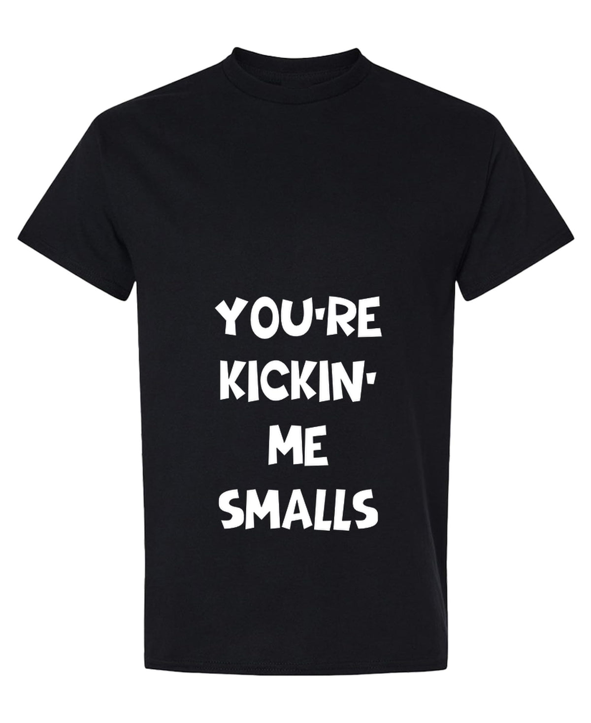 You Are Kicking Me Smalls — Black T-Shirt — front