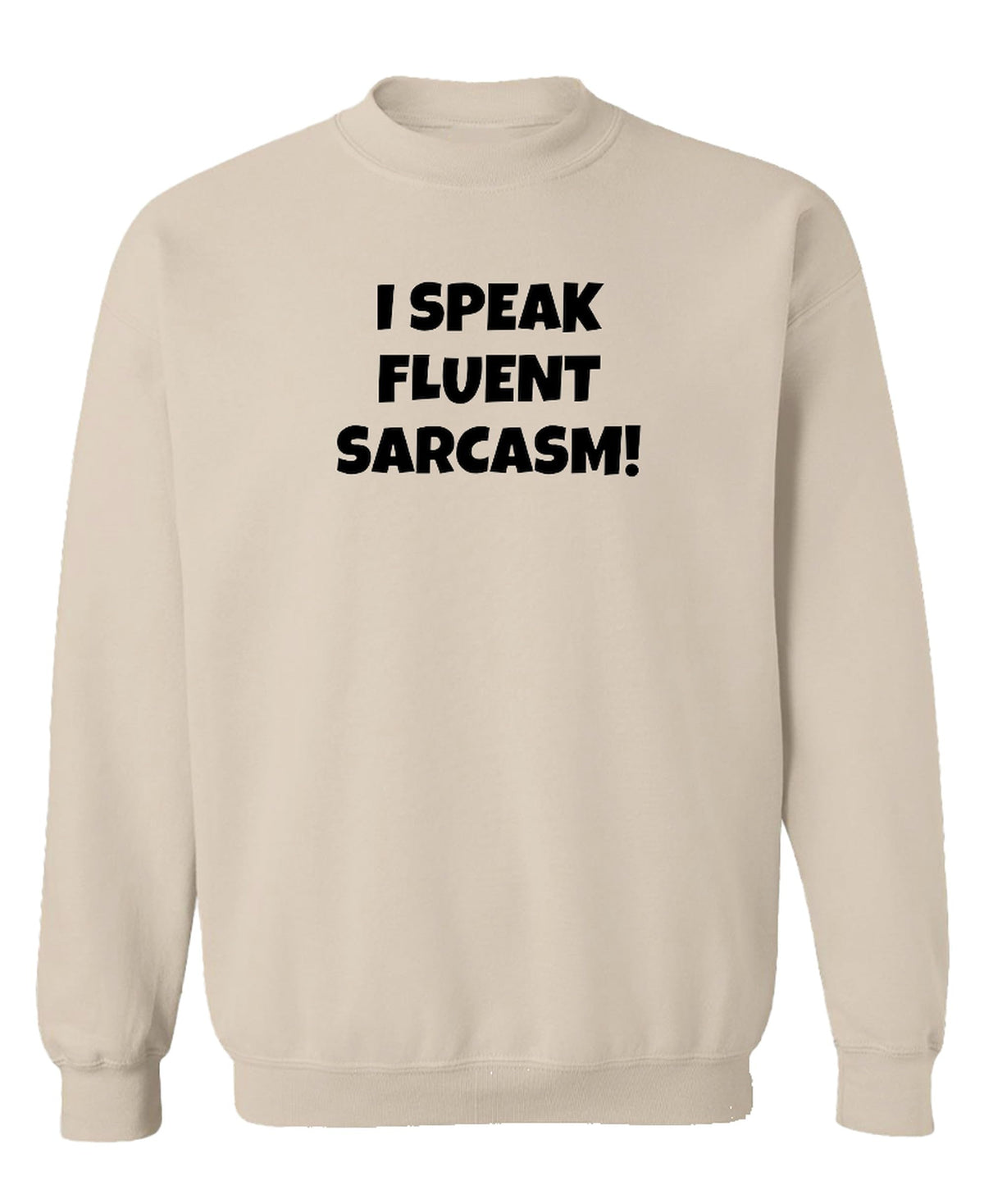 I Speak Fluent Sarcasm — Sand Sweatshirt — front