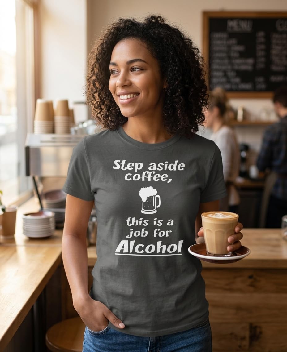 Step Aside Coffee, This Is a Job for Alcohol — Charcoal T-Shirt — lifestyle 1
