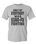 Surely Not Everybody Was Kung Fu Fighting — Sport Gray T-Shirt — front
