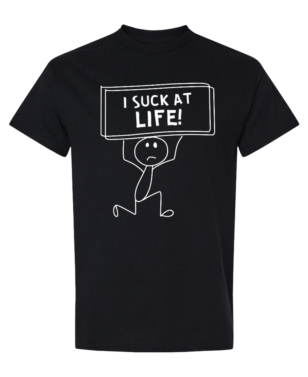 I Suck At Life Funny — Black T-Shirt — front