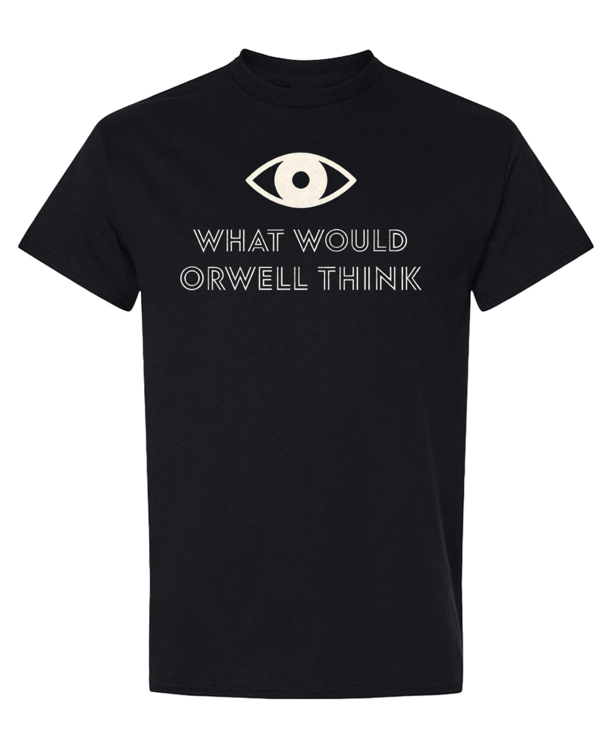 What Would Orwell Think — Black T-Shirt — front