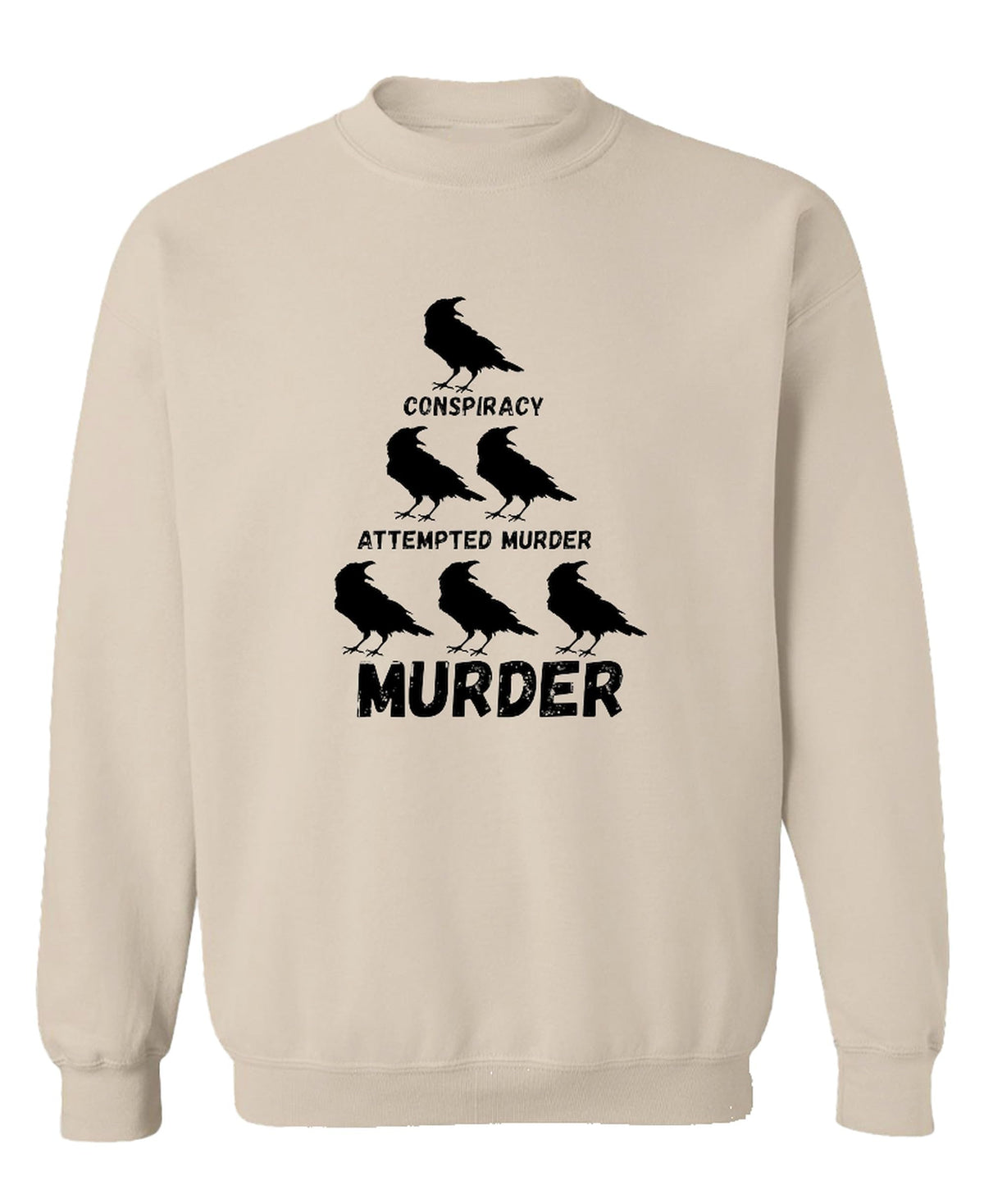Conspiracy Attempted Murder Crows — Sand Sweatshirt — front