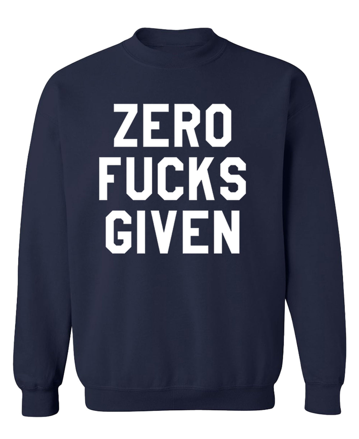 Zero Fucks Given — Navy Sweatshirt — front