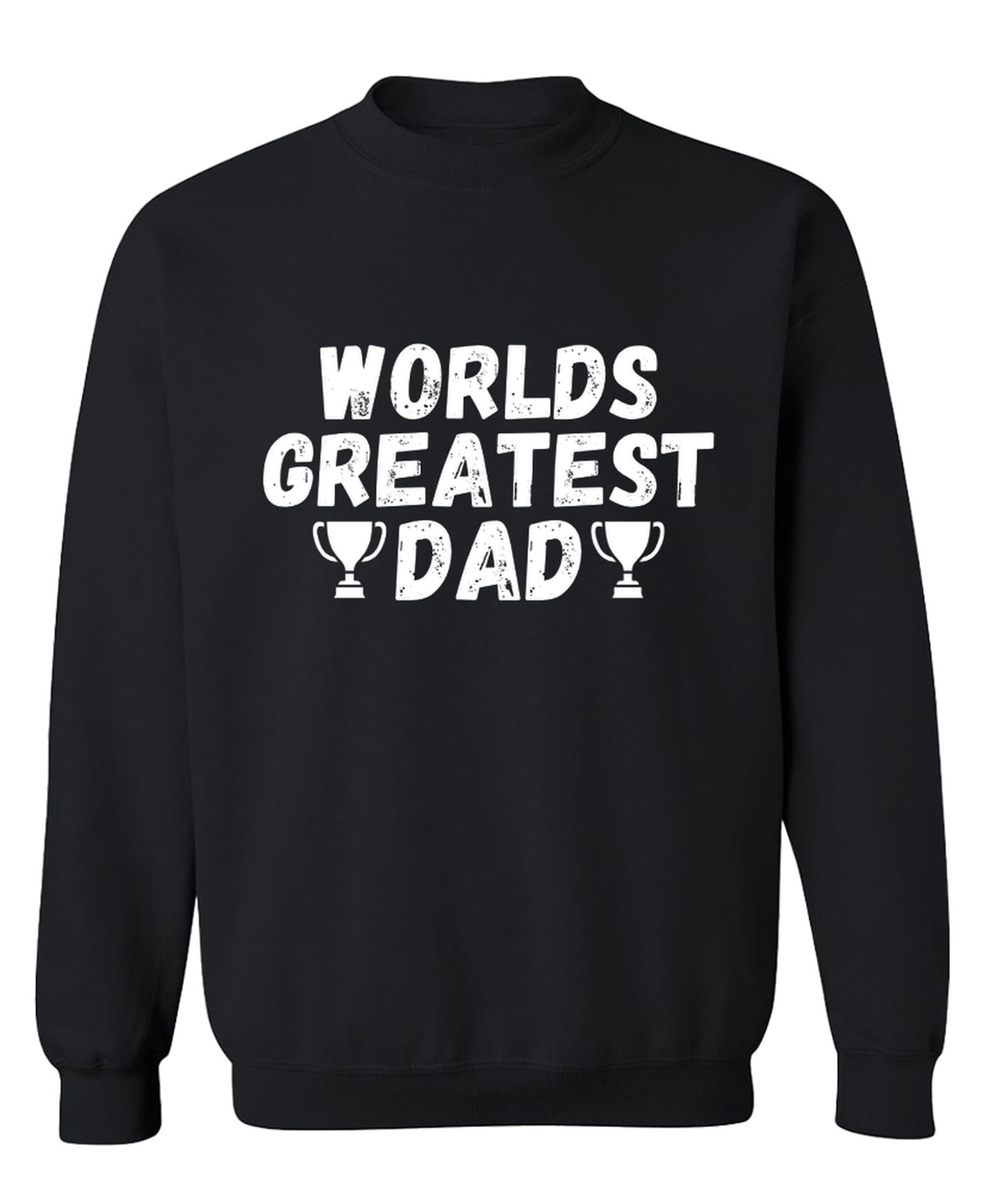 Worlds Greatest Dad — Black Sweatshirt — front