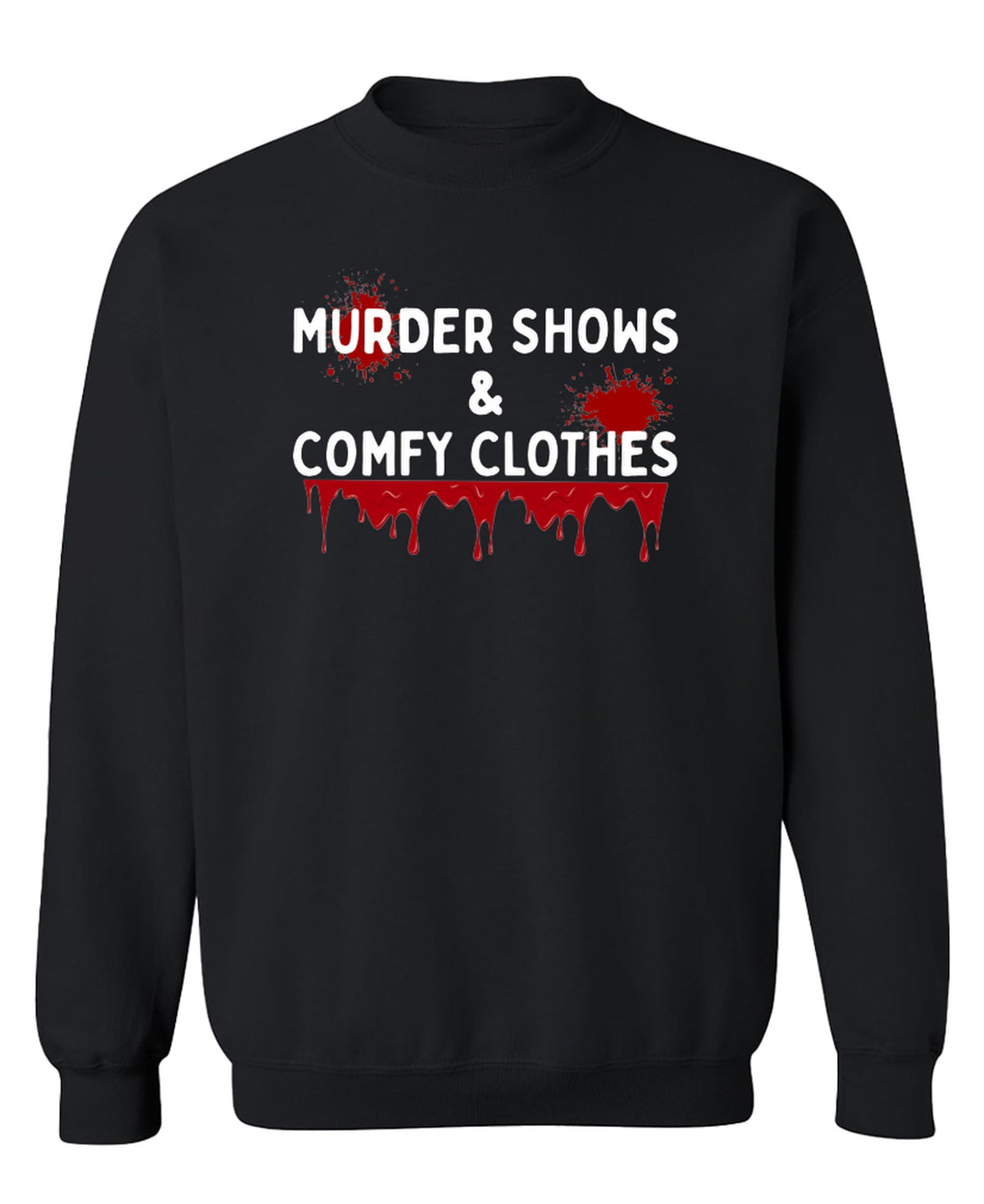 Murder Shows and Comfy Clothes — Black Sweatshirt — front