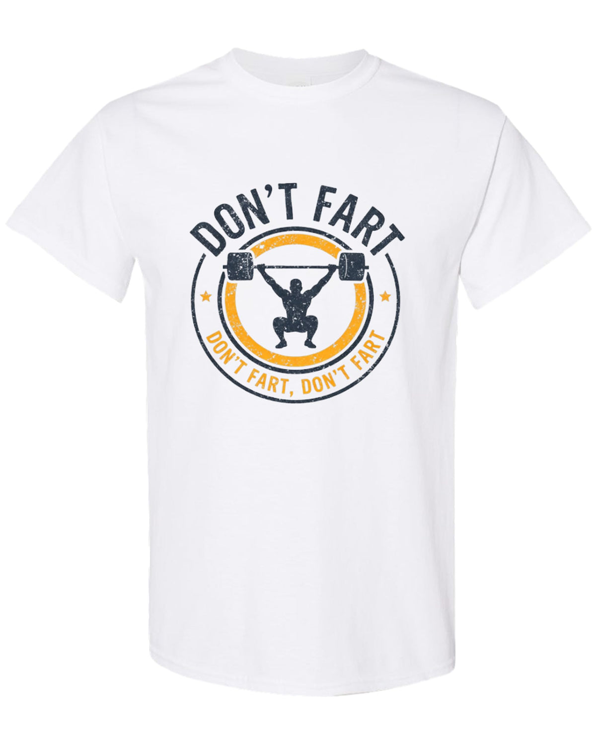 Funny Gym Shirt Men Weightlifting Don't Fart Workout — White T-Shirt — front