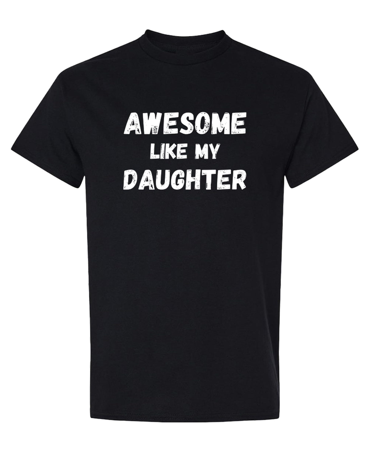 Awesome Like My Daughter — Black T-Shirt — front