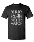 Sorry Ladies I'm in the Night's Watch — Black T-Shirt — front