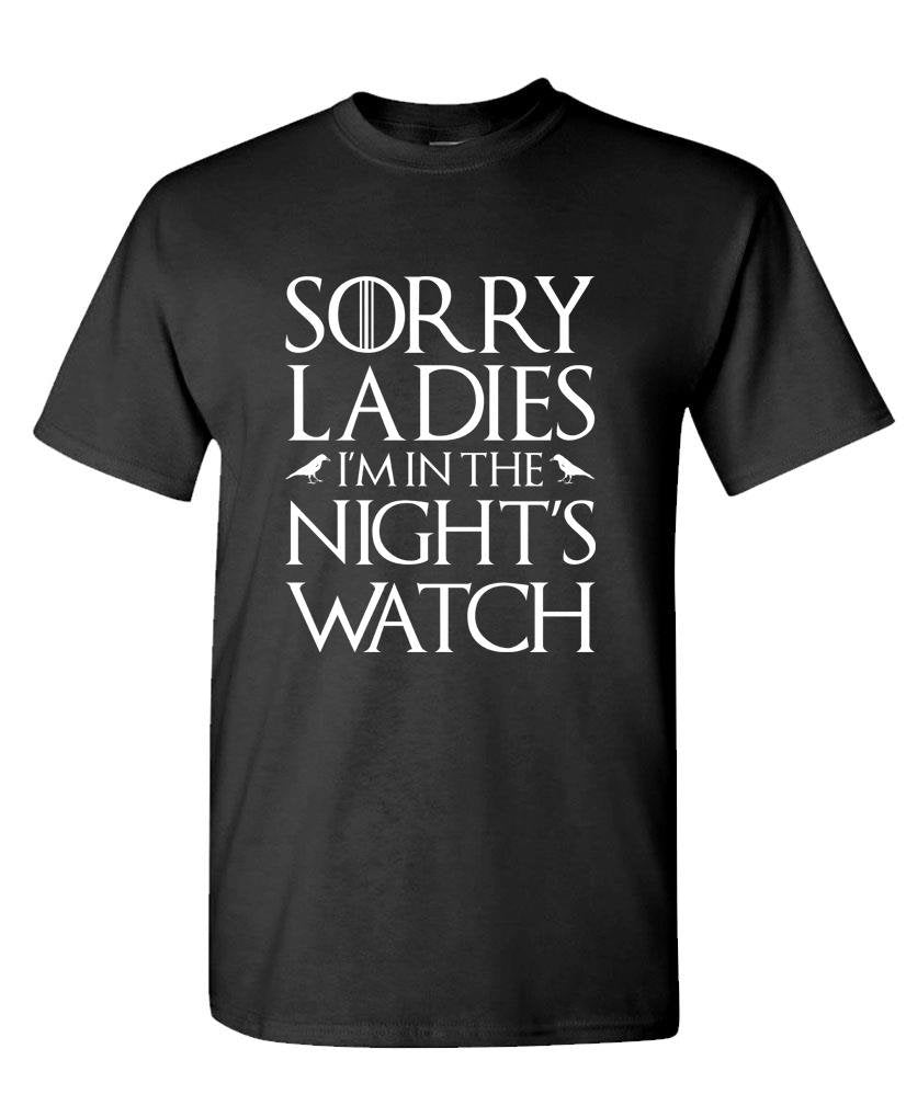 Sorry Ladies I'm in the Night's Watch — Black T-Shirt — front