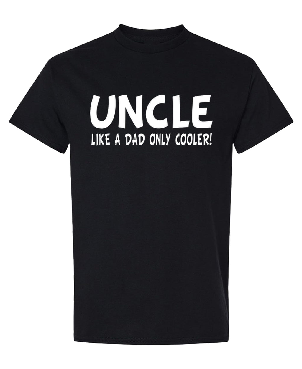 Uncle — Like a Dad Only Cooler — Black T-Shirt — front