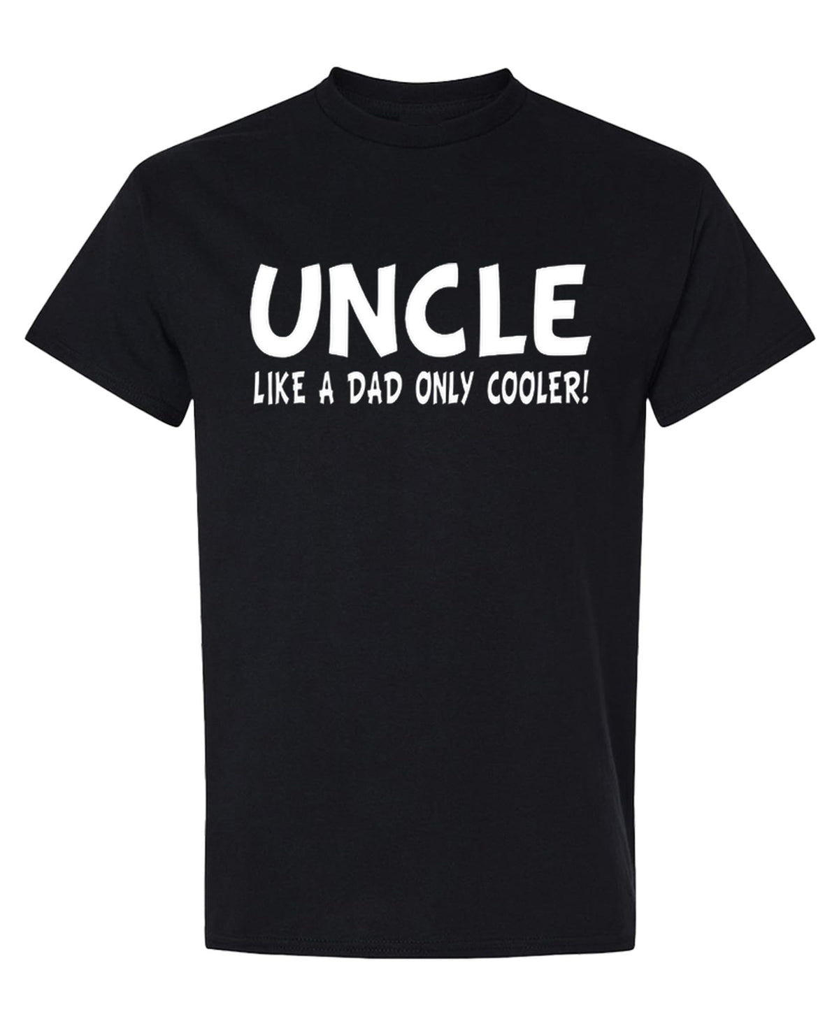 Uncle — Like a Dad Only Cooler — Black T-Shirt — front