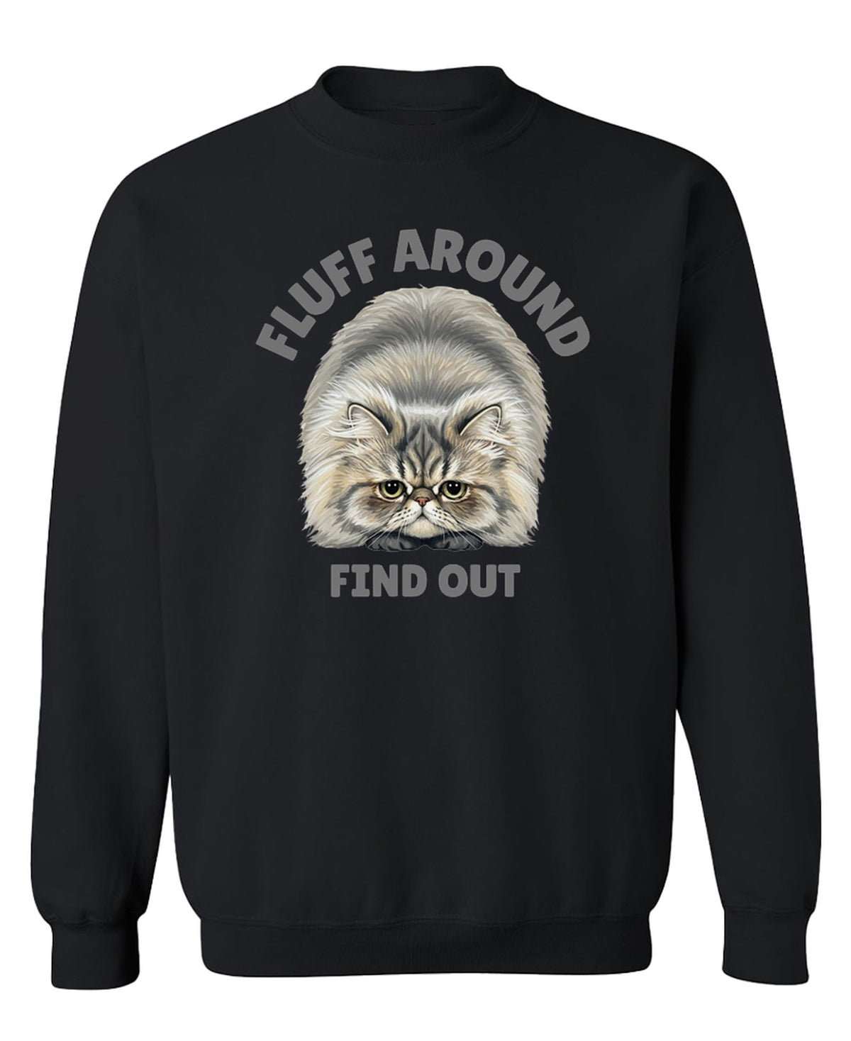 Fluff Around and Find Out — Black Sweatshirt — front