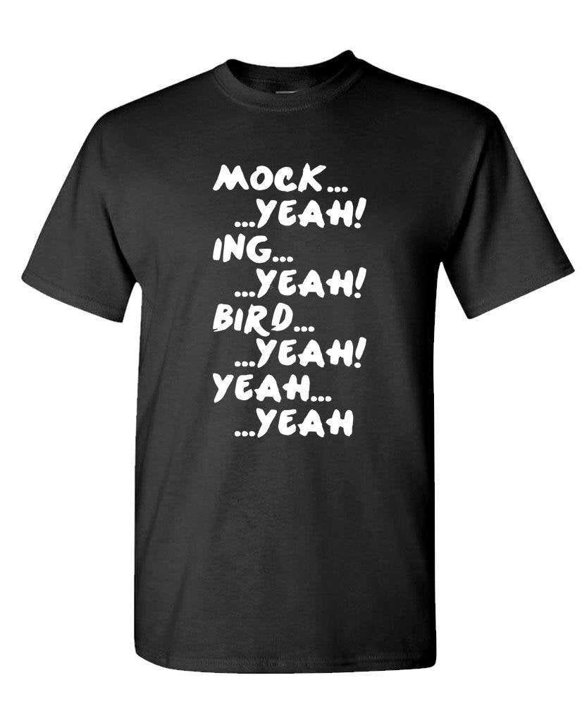 Mock Yeah Ing Yeah Bird Yeah — Black T-Shirt — front