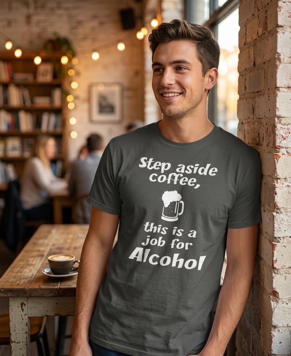 Step Aside Coffee, This Is a Job for Alcohol — Charcoal T-Shirt — lifestyle 2