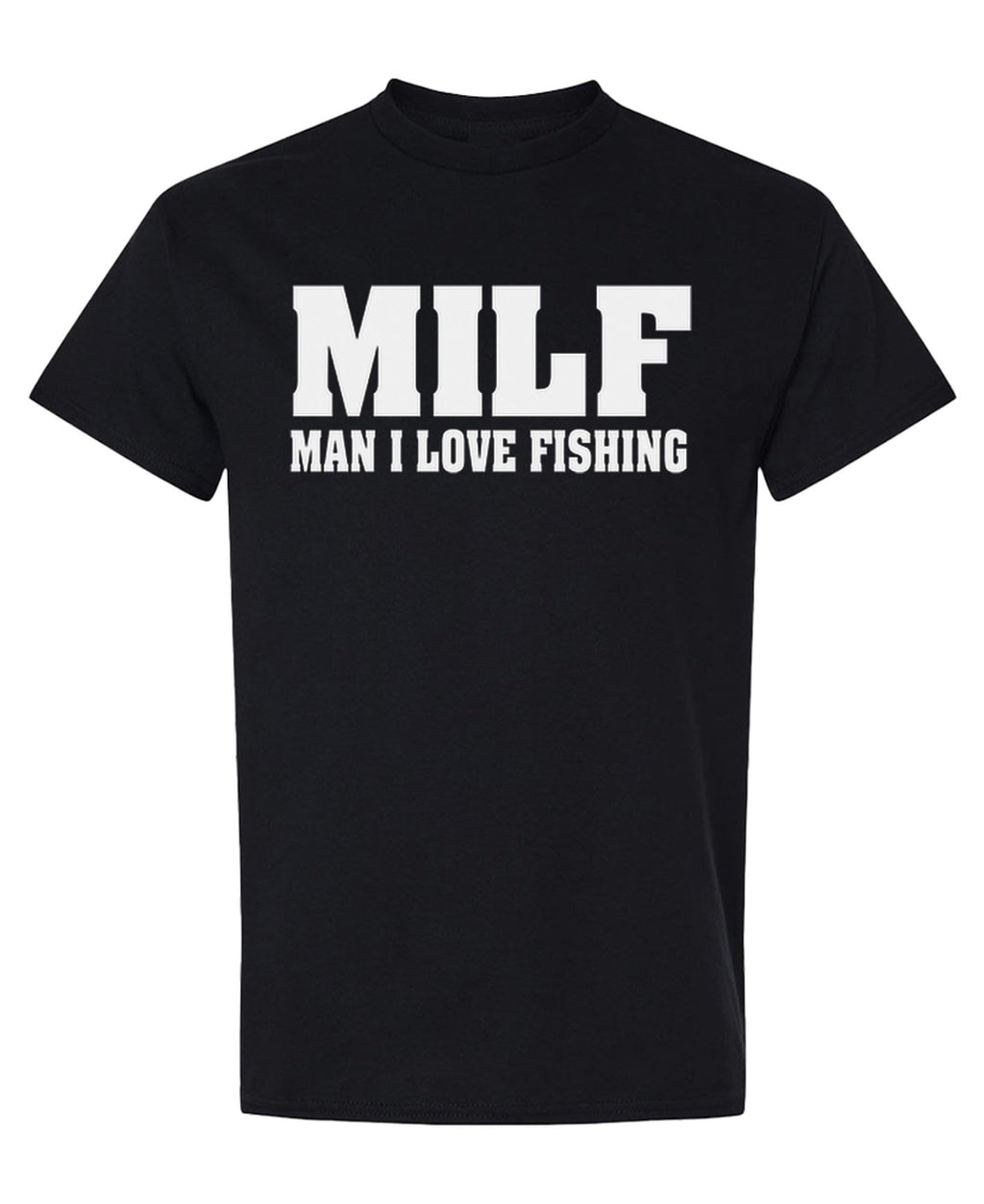 MILF Man I Love Fishing — Black T-Shirt — front