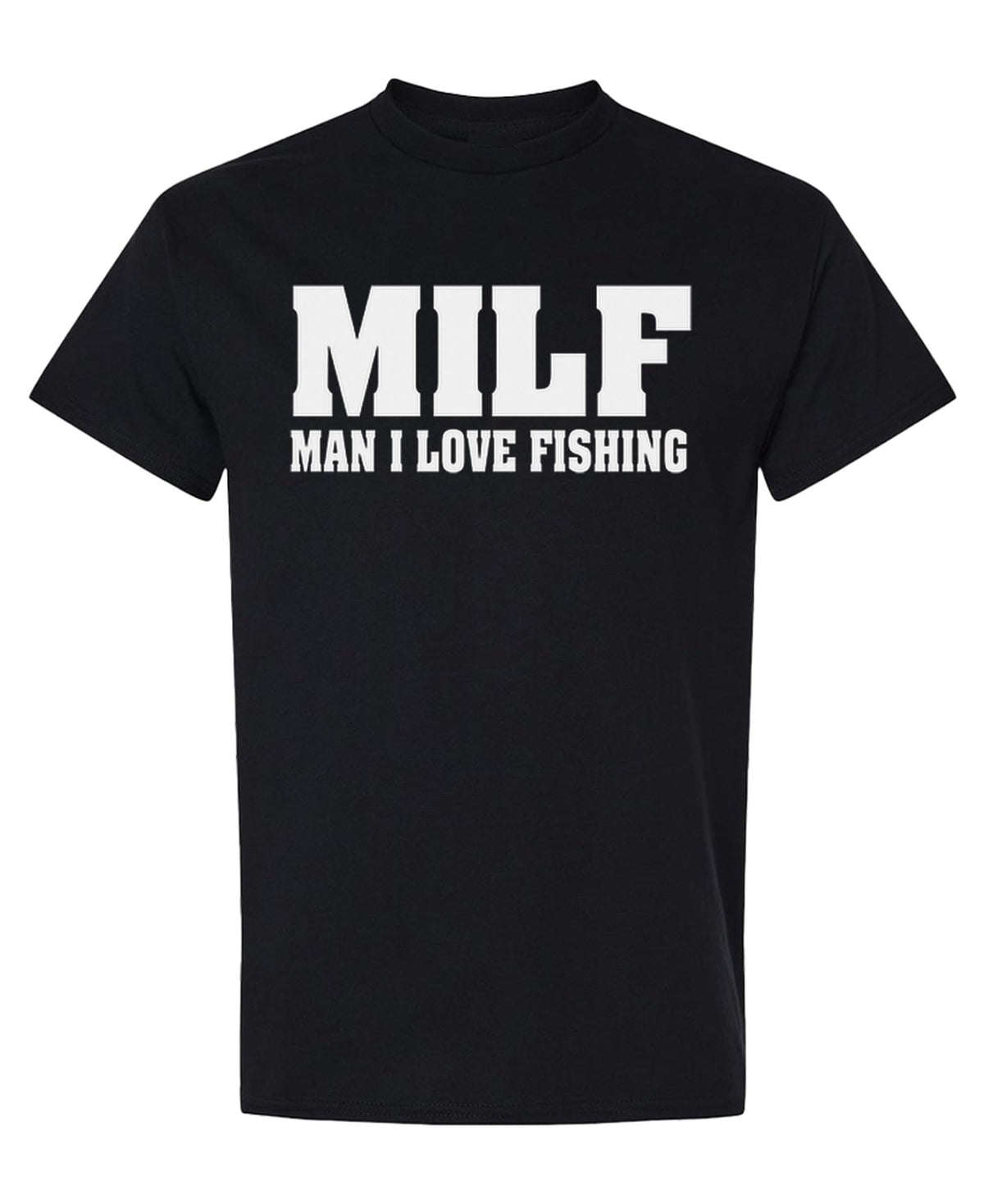 MILF Man I Love Fishing — Black T-Shirt — front