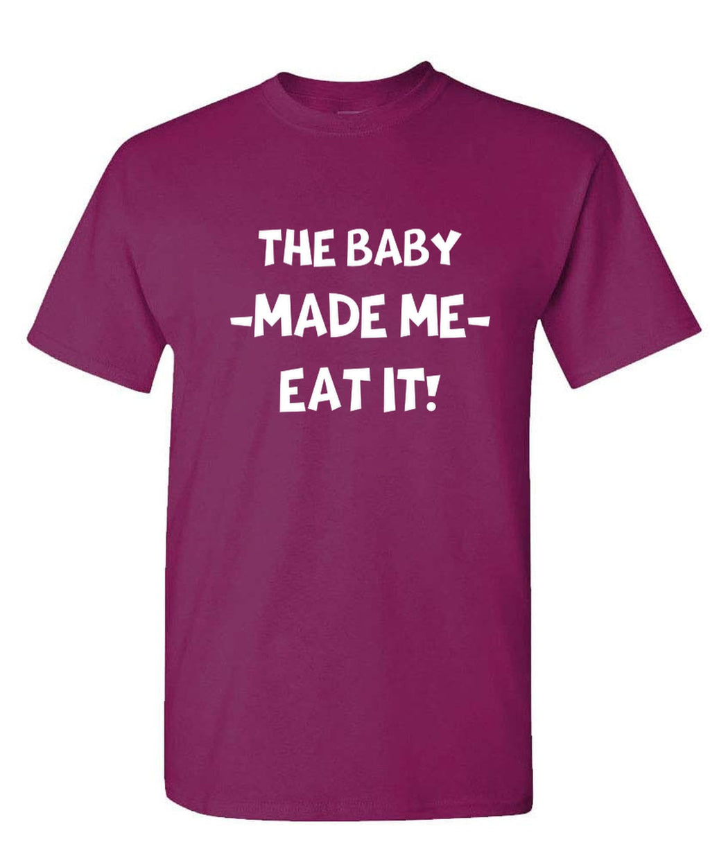 Baby Made Me Eat It Funny — Berry T-Shirt — front