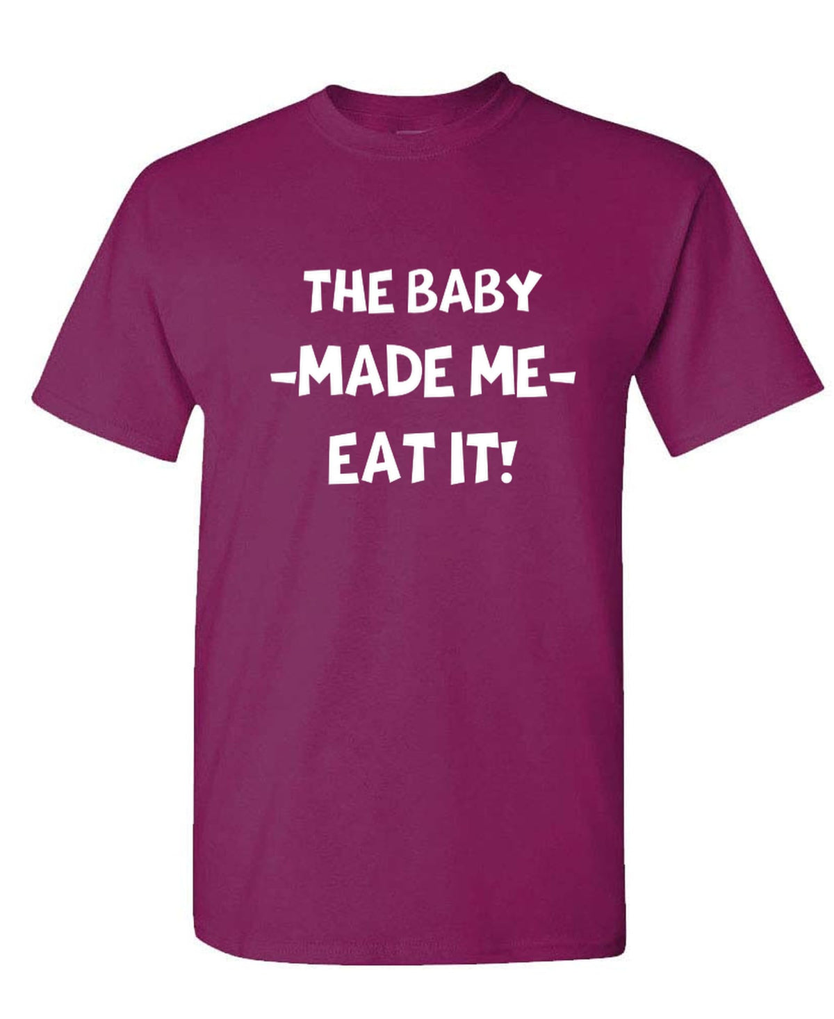 Baby Made Me Eat It Funny — Berry T-Shirt — front