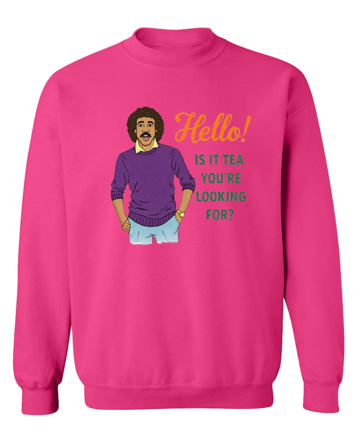 Hello Is It Tea You're Looking For — Heliconia Sweatshirt — front
