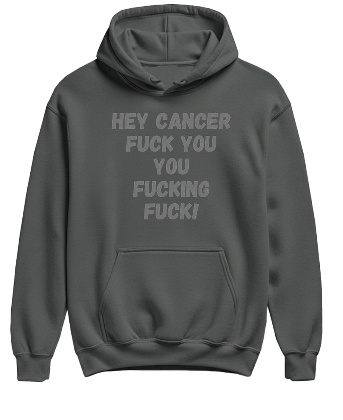 Hey Cancer Fuck You — Charcoal Hoodie — front