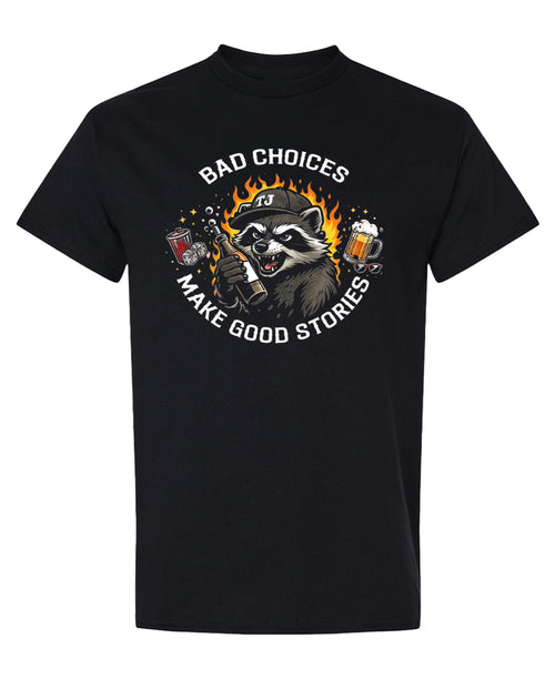 Bad Choices Make Good Stories — Black T-Shirt — front