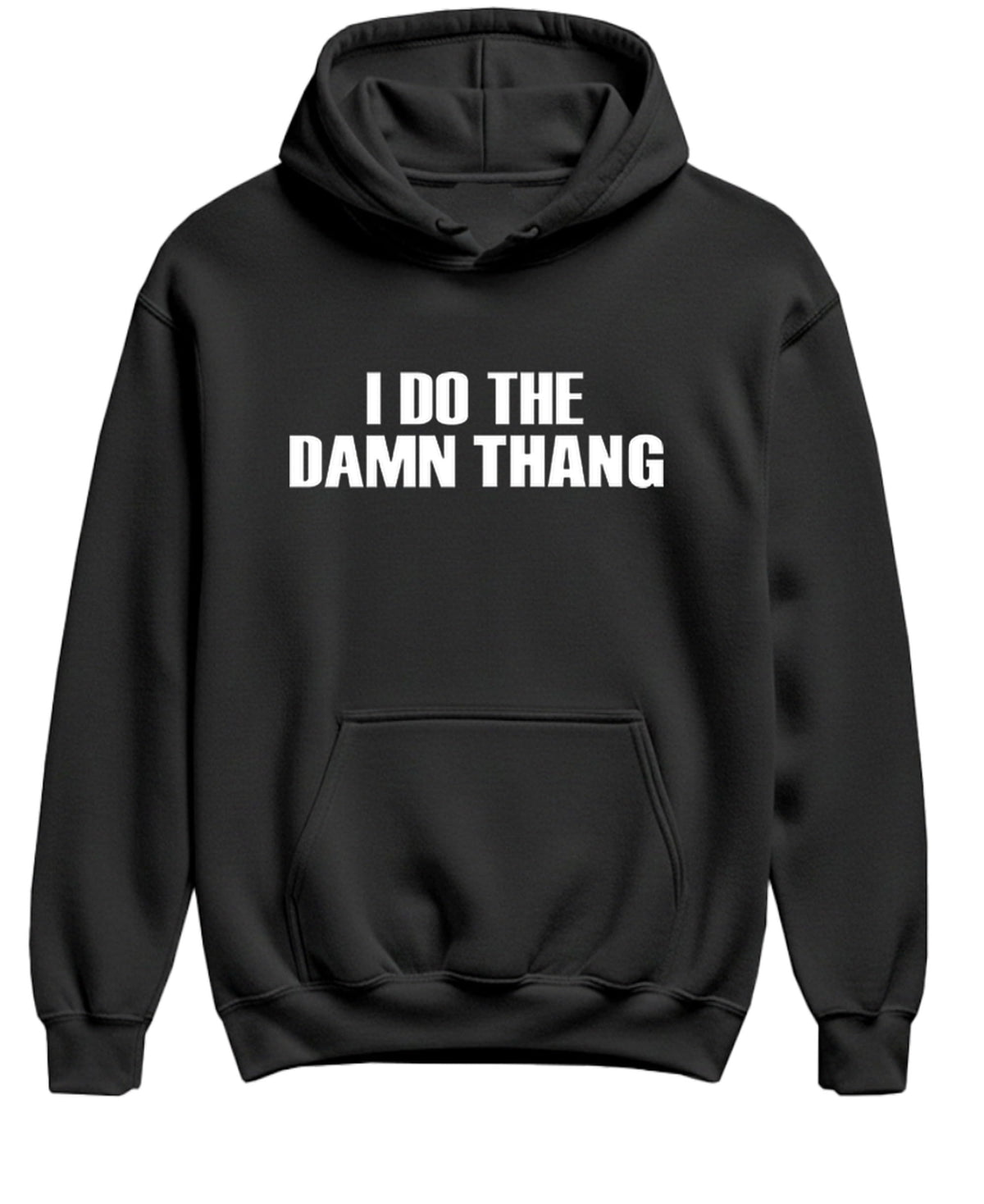 I Do the Damn Thang — Black Hoodie — front