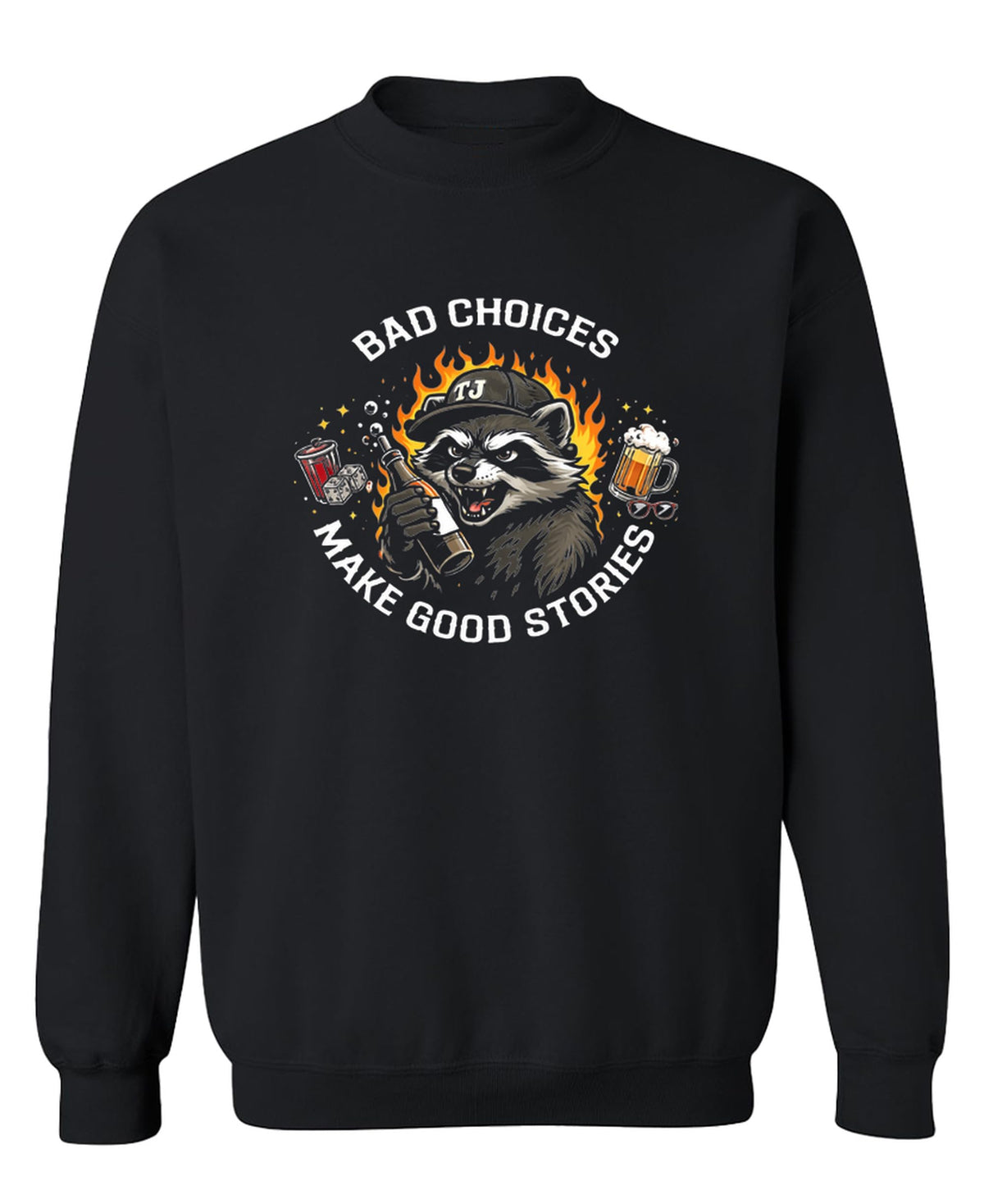 Bad Choices Make Good Stories — Black Sweatshirt — front