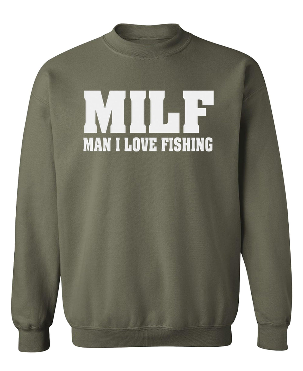 MILF Man I Love Fishing — Military Green Sweatshirt — front