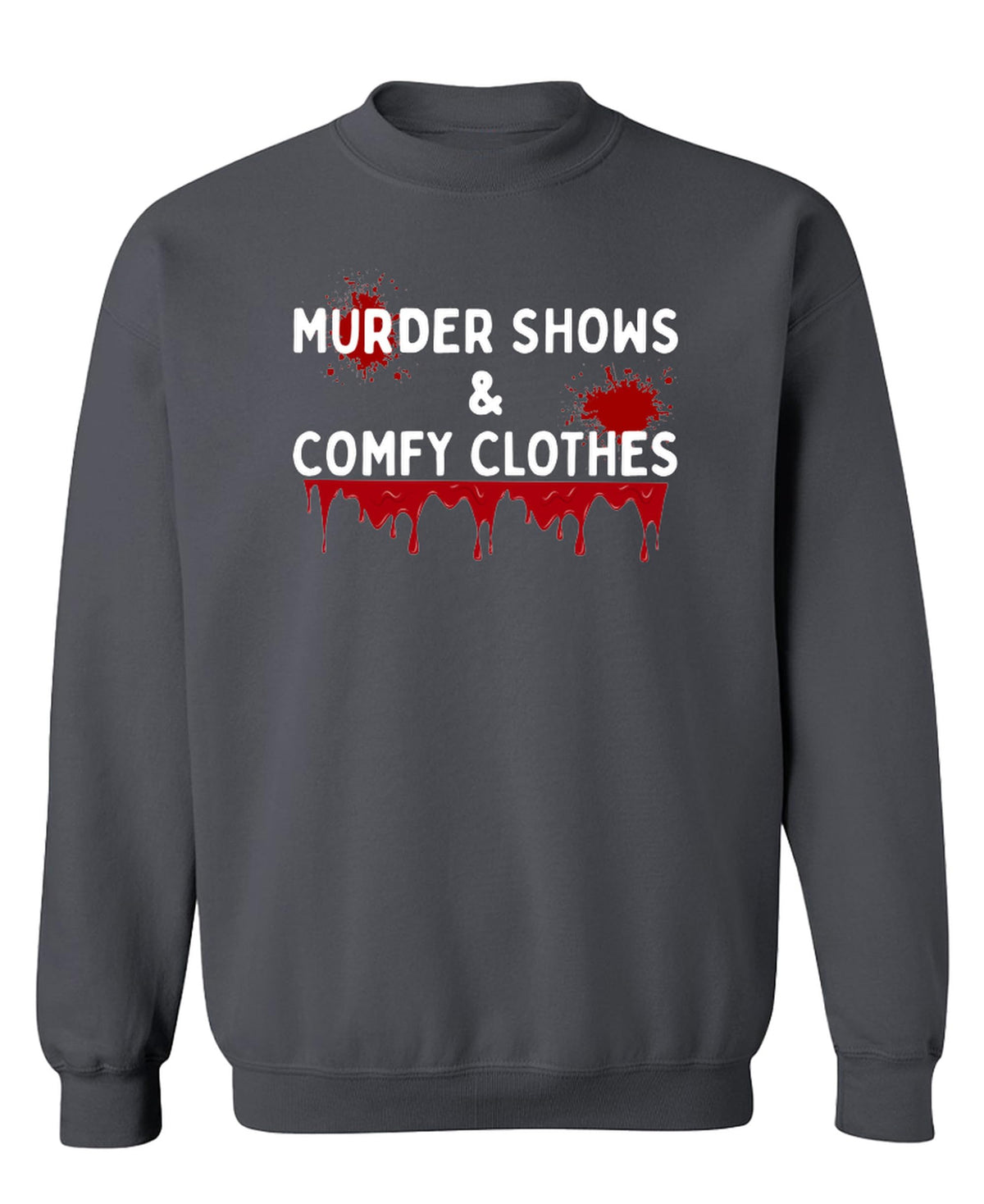Murder Shows and Comfy Clothes — Charcoal Sweatshirt — front