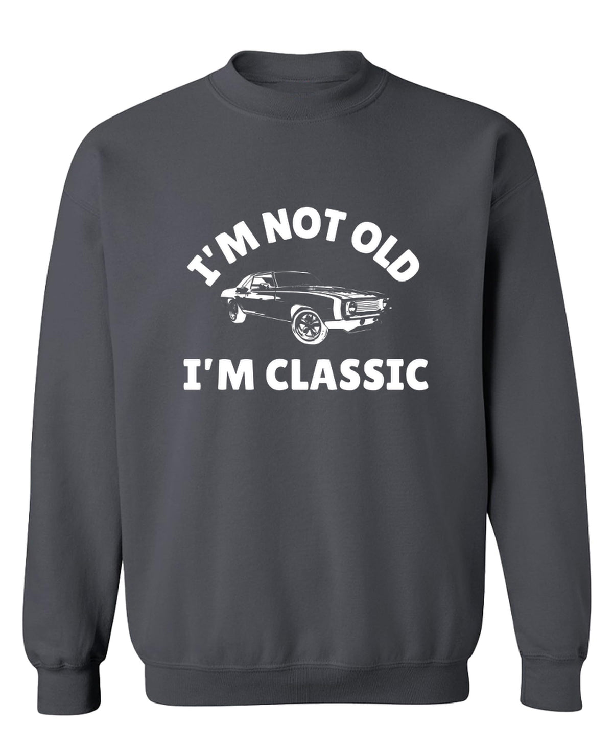 Not Old Classic Funny Retirement — Charcoal Sweatshirt — front