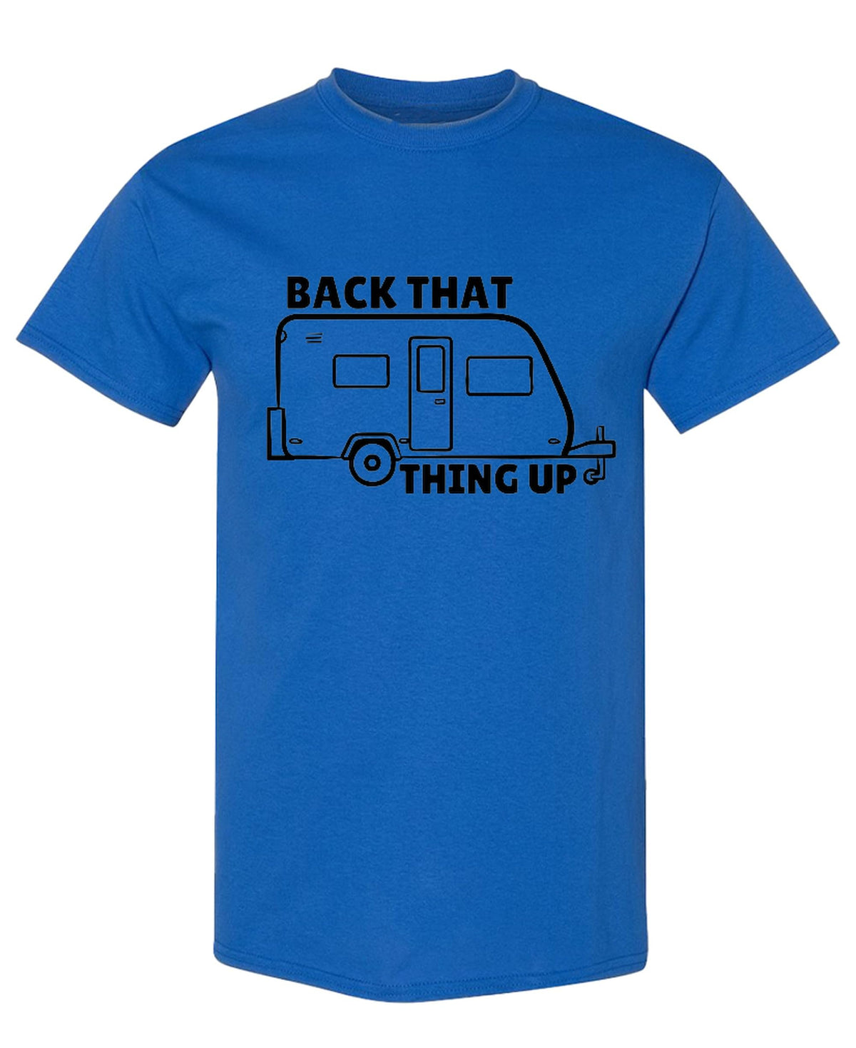 Back That Thing Up Camper — Royal Blue T-Shirt — front