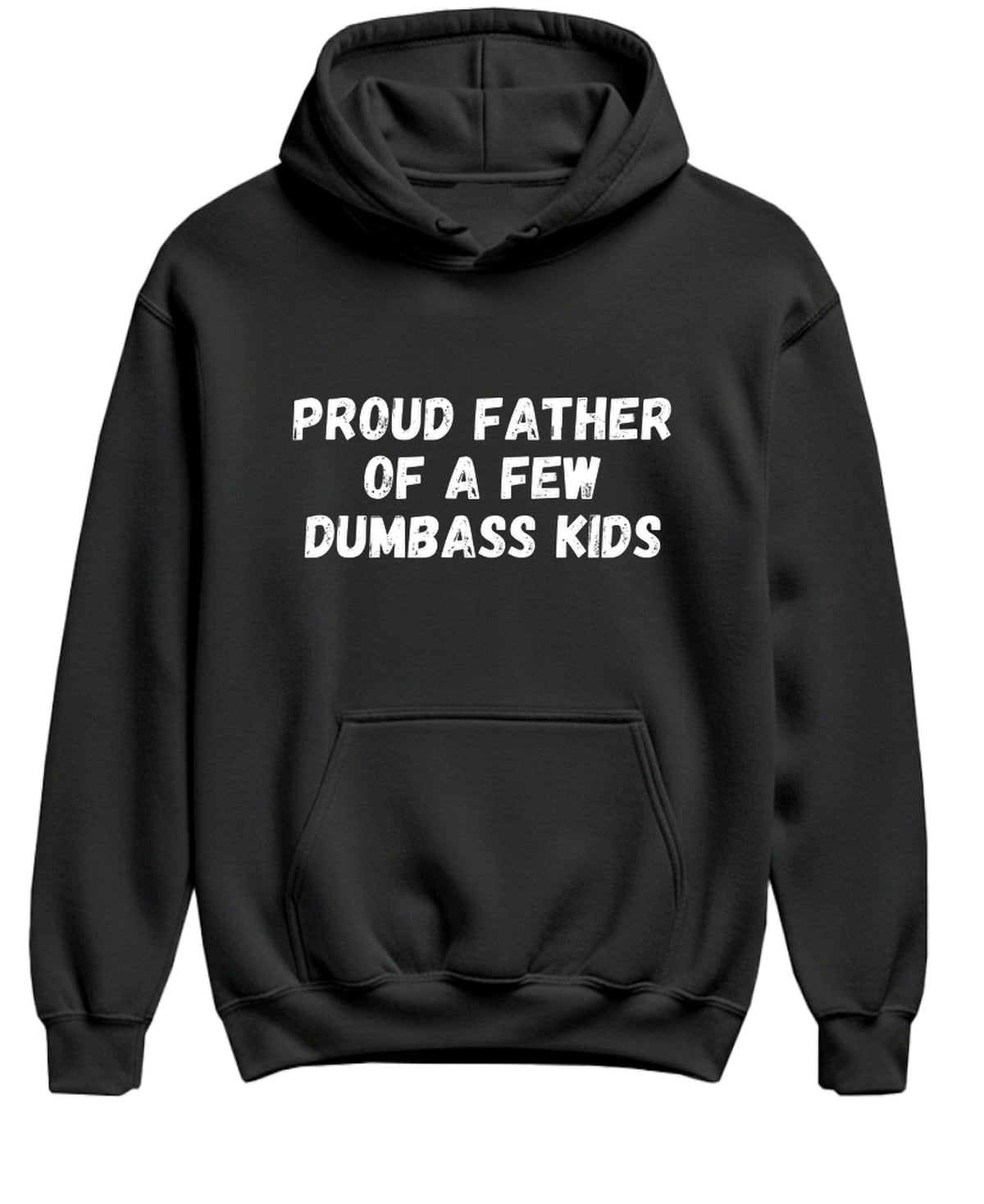 Proud Father Dumbass Kids — Black Hoodie — front
