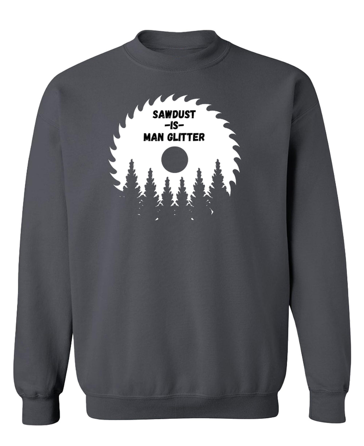 Sawdust Man Glitter Funny Carpenter — Charcoal Sweatshirt — front