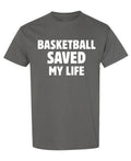Basketball Saved My Life — Charcoal T-Shirt — front