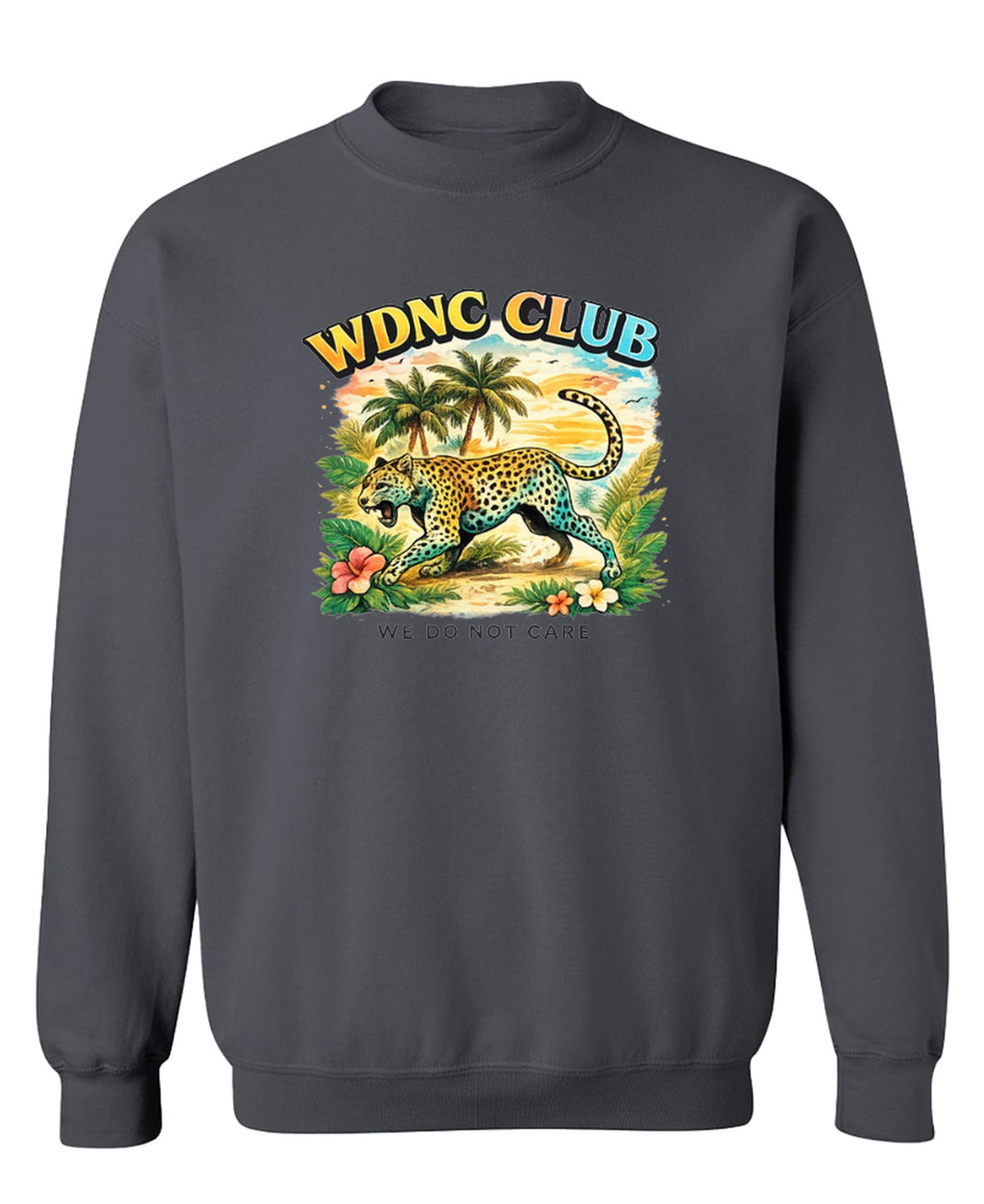 We Do Not Care Club — Charcoal Sweatshirt — front