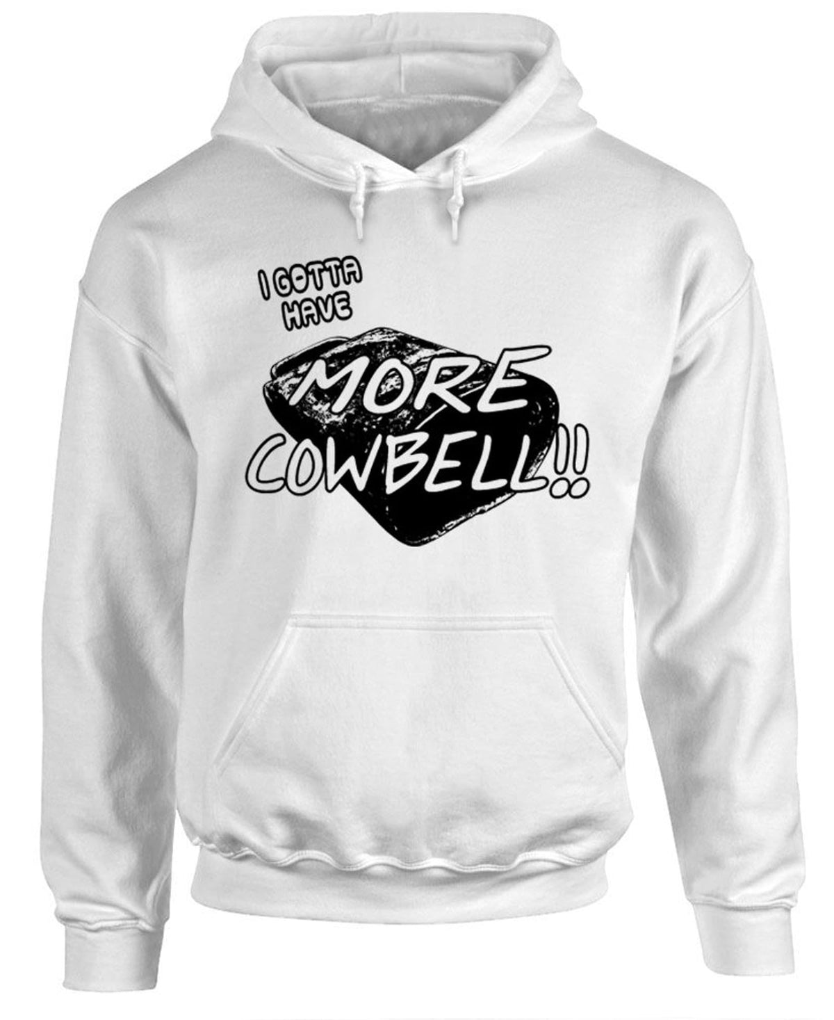Gotta Have More Cowbell — White Hoodie — front