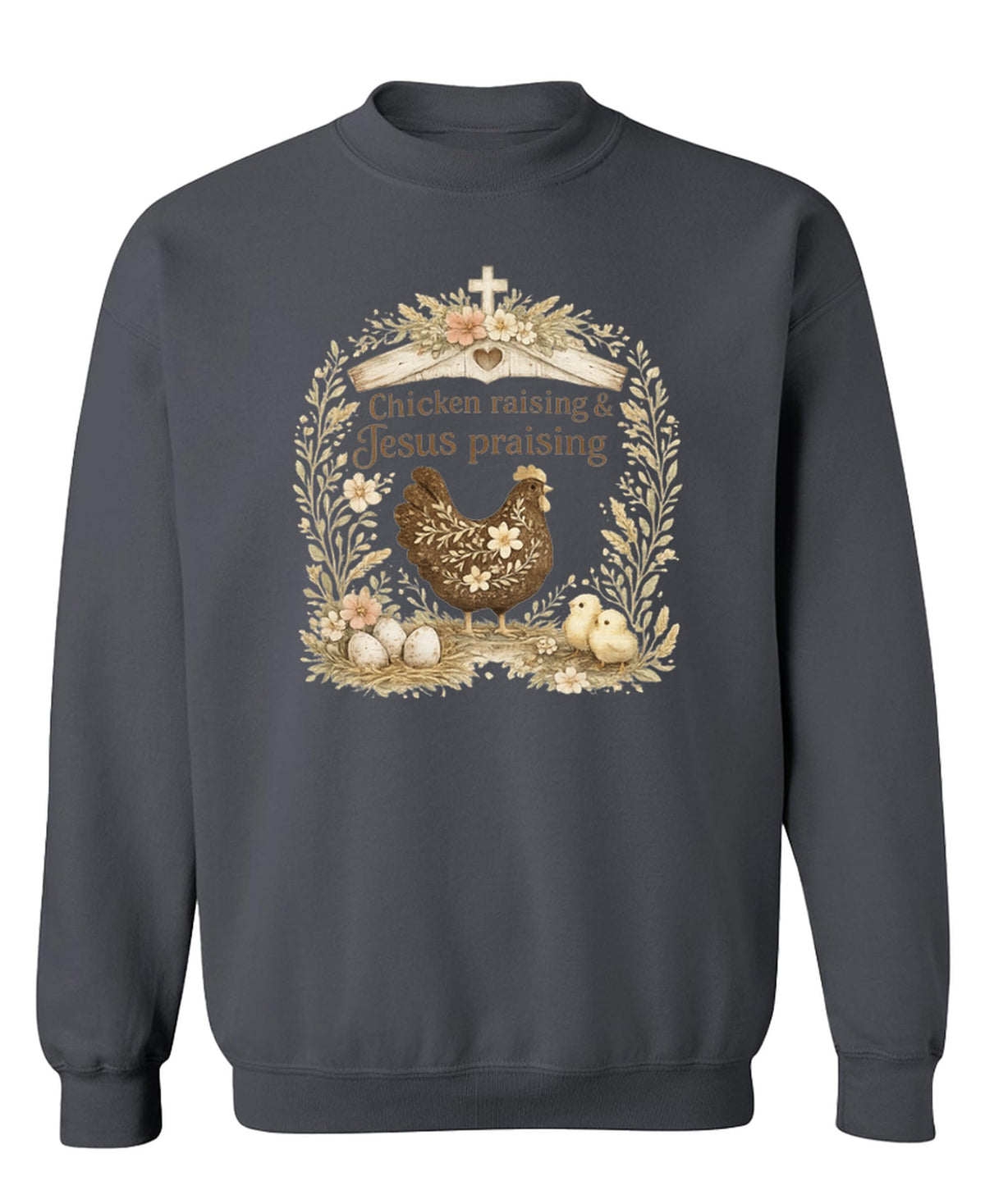 Chicken Raising Praising — Charcoal Sweatshirt — front