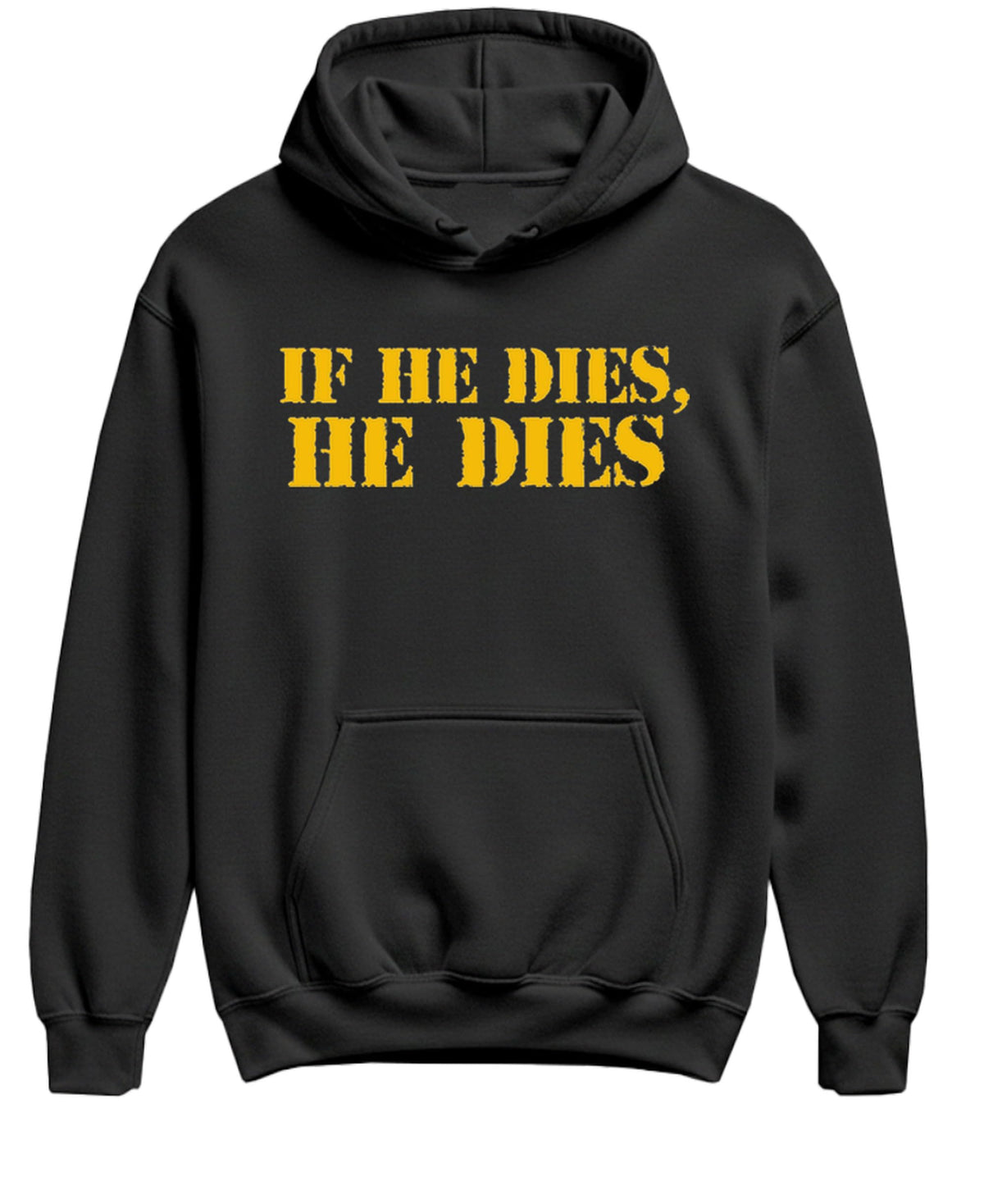 If He Dies He Dies — Black Hoodie — front