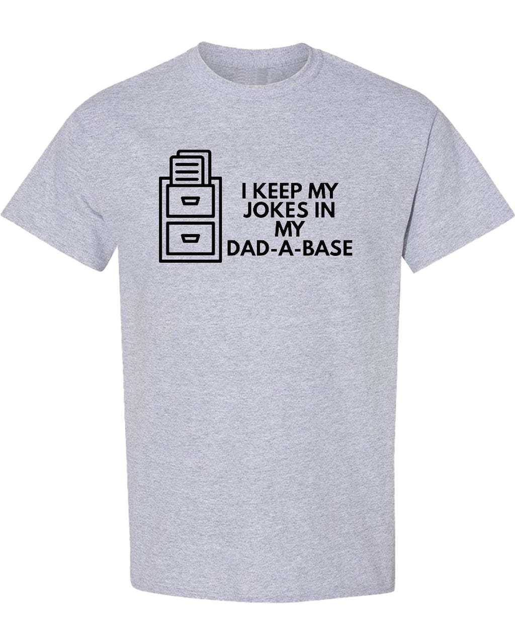 I Keep My Jokes in My Dad-A-Base — Sport Grey T-Shirt — front