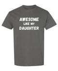 Awesome Like My Daughter — Charcoal T-Shirt — front